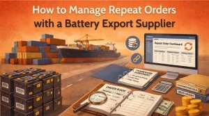 How to Manage Repeat Orders with a Battery Export Supplier
