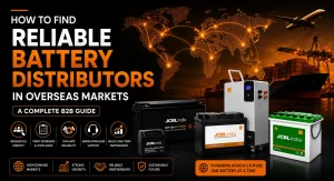How to Find Reliable Battery Distributors in Overseas Markets
